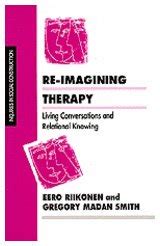 Re-imagining Therapy Living Conversations and Relational Knowing PDF