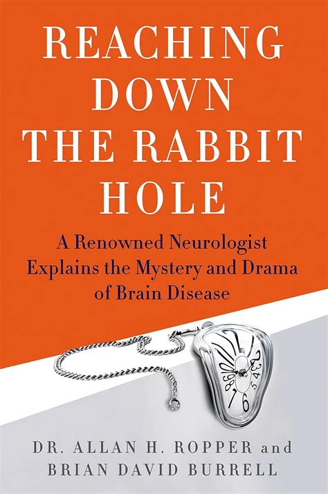 Reaching Down the Rabbit Hole A Renowned Neurologist Explains the Mystery and Drama of Brain Disease Reader
