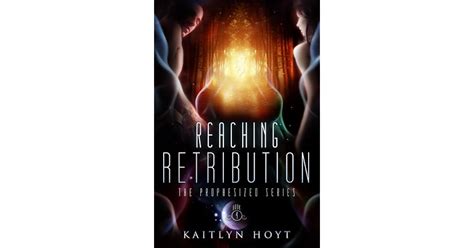 Reaching Retribution The Prophesized Book 4