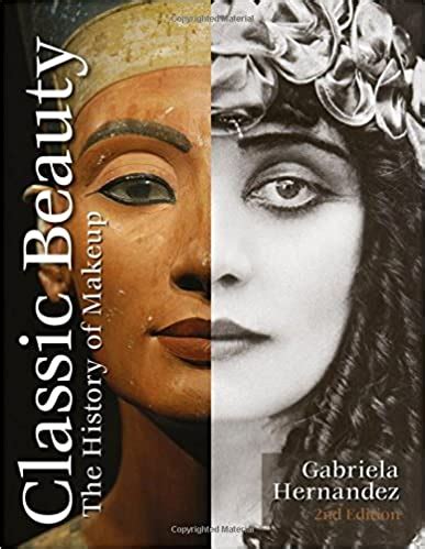 Read unlimited books online: CLASSIC BEAUTY THE HISTORY OF MAKEUP GABRIELA HERNANDEZ  PDF BOOK Reader