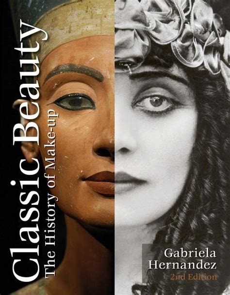 Read unlimited books online: CLASSIC BEAUTY THE HISTORY OF MAKEUP GABRIELA HERNANDEZ  PDF BOOK Reader