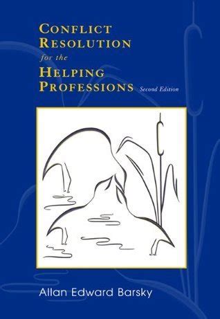 Read unlimited books online: CONFLICT RESOLUTION FOR THE HELPING PROFESSIONS BARSKY PDF BOOK Kindle Editon