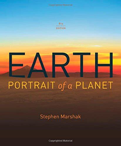 Read unlimited books online: EARTH PORTRAIT OF A PLANET 4TH ED BY STEPHEN MARSHAK  PDF BOOK PDF