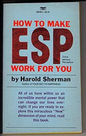 Read unlimited books online: HOW TO MAKE ESP WORK FOR YOU BY HAROLD SHERMAN PDF BOOK Kindle Editon