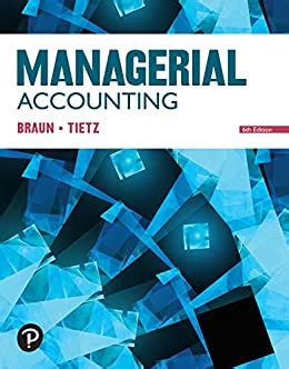 Read unlimited books online: MANAGERIAL ACCOUNTING BRAUN TIETZ PDF BOOK PDF