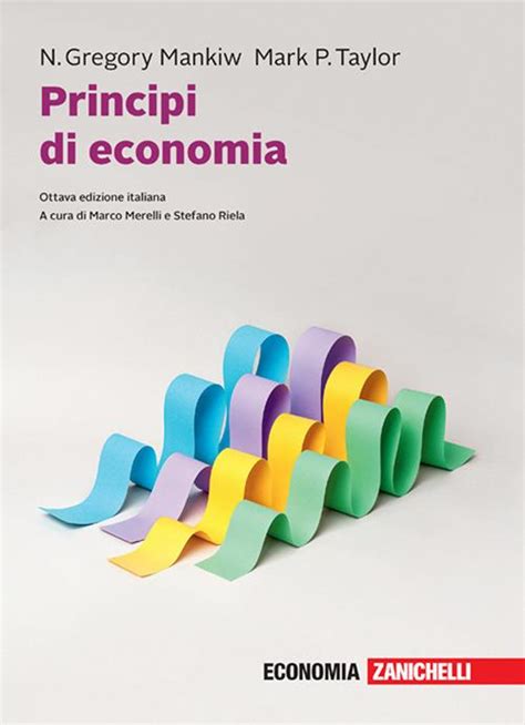 Read unlimited books online: MANKIW TAYLOR PRINCIPI DI ECONOMIA ZANICHELLI 2012 PDF BOOK Epub