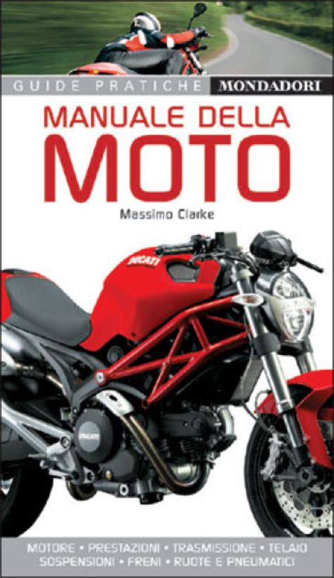 Read unlimited books online: MANUALE DELLA MOTO MASSIMO CLARKE PDF BOOK Doc