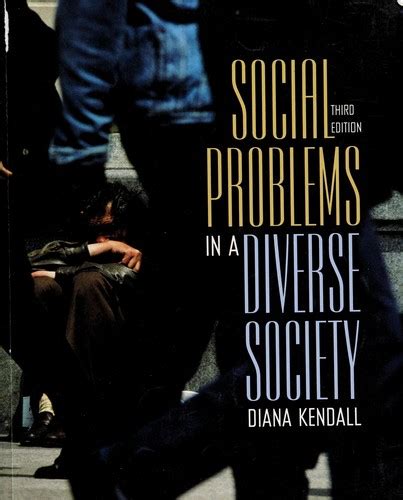 Read unlimited books online: SOCIAL PROBLEMS IN A DIVERSE SOCIETY DIANA KENDALL 6TH EDITION PDF BOOK Kindle Editon