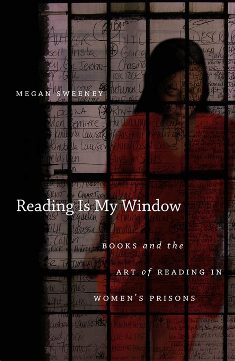 Reading Is My Window: Books and the Art of Reading in WomenÃ¢s Prisons Reader