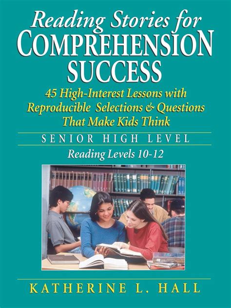 Reading Stories for Comprehension Success: Senior High Level, Reading Levels 10-12 Reader