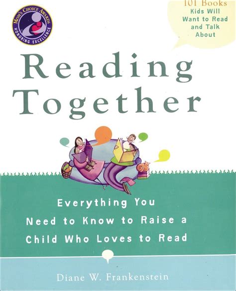 Reading Together Everything You Need to Know to Raise a Child Who Loves to Read Reader