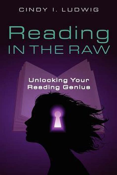 Reading in the Raw Unlocking Your Reading Genius Reader