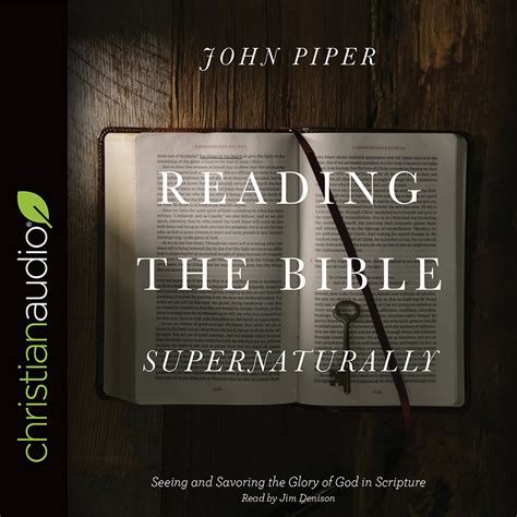 Reading the Bible Supernaturally Seeing and Savoring the Glory of God in Scripture Reader