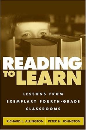 Reading to Learn Lessons from Exemplary Fourth-Grade Classrooms Reader