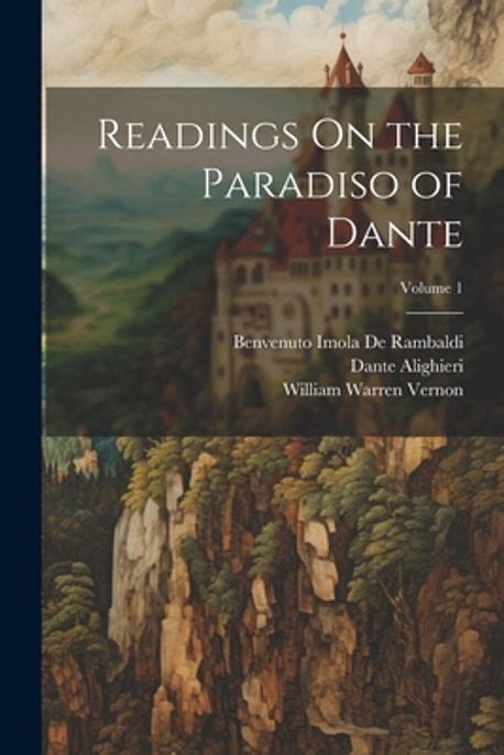 Readings On the Paradiso of Dante Volume 1 Reader