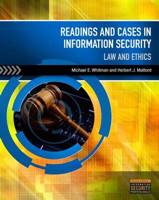 Readings and Cases in Information Security Law and Ethics Reader