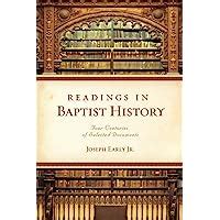 Readings in Baptist History: Four Centuries of Selected Documents Reader