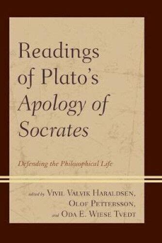 Readings of Plato s Apology of Socrates Defending the Philosophical Life Reader