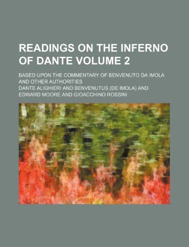 Readings on the Inferno of Dante Based Upon the Commentary of Benvenuto Da Imola and Other Authorities Volume 2 Primary Source Edition Doc