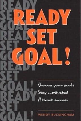 Ready Set Goal! Choose Your Goals Stay Motivated Attract Success Reader