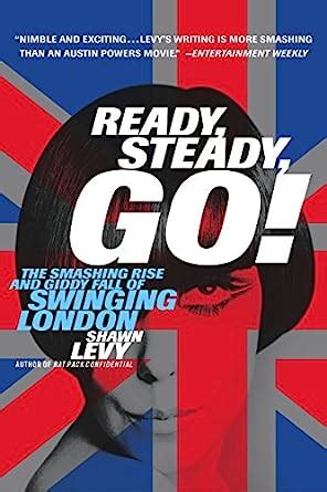 Ready Steady Go The Smashing Rise and Giddy Fall of Swinging London Reader
