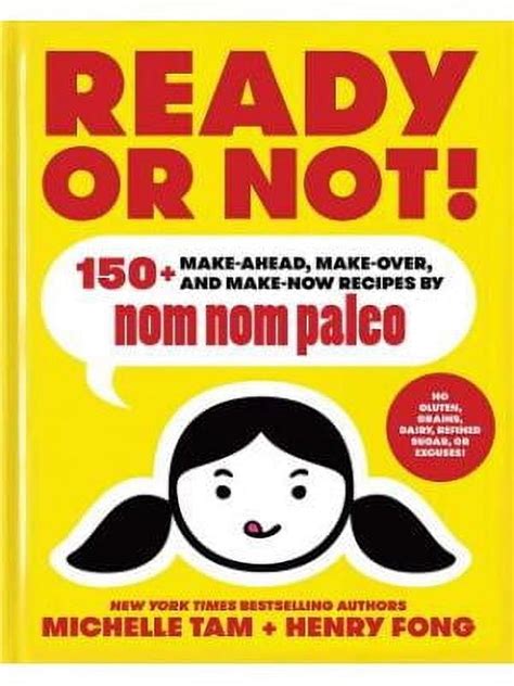 Ready or Not 150 Make-Ahead Make-Over and Make-Now Recipes by Nom Nom Paleo Kindle Editon