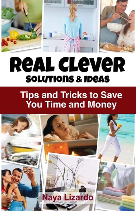 Real Clever Ideas and Solutions Hints and Tips to Save You Effort Time and Money Reader