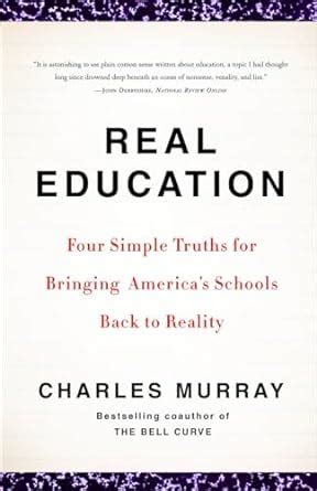 Real Education Four Simple Truths for Bringing America s Schools Back to Reality PDF