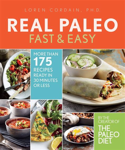 Real Paleo Fast and Easy More Than 175 Recipes Ready in 30 Minutes or Less Reader