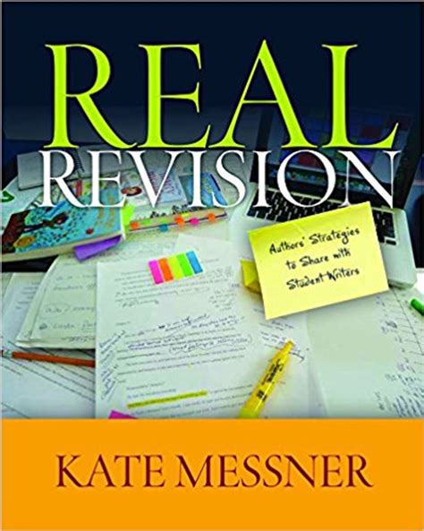 Real Revision Authors Strategies to Share with Student Writers Reader