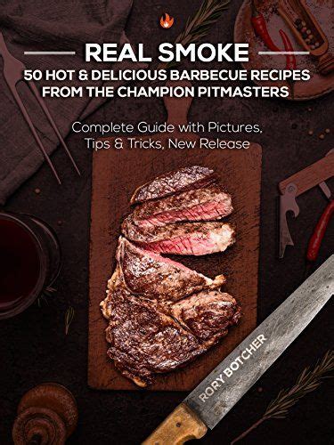 Real Smoke 50 Hot and Delicious Barbecue Recipes From The Champion Pitmasters Rory s Meat Kitchen Doc