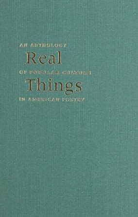 Real Things An Anthology of Popular Culture in American Poetry Reader