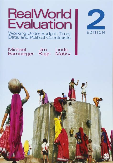 RealWorld Evaluation Working Under Budget, Time, Data, and Political  Constraints Reader