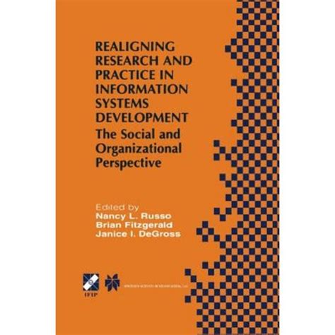 Realigning Research and Practice in Information Systems Development The Social and Organizational Pe PDF