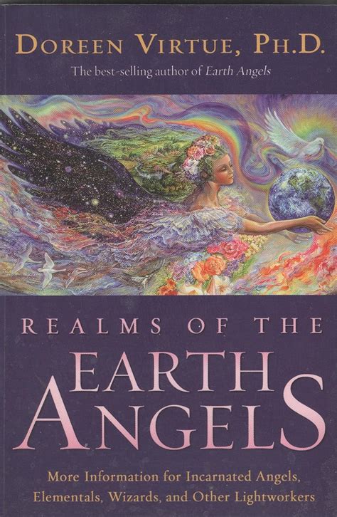 Realms of the Earth Angels More Information for Incarnated Angels, Elementals, Wizards, and Other Li Doc