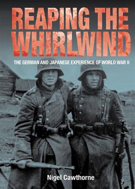 Reaping the Whirlwind Personal Accounts of the German Japanese and Italian Experiences of WWII