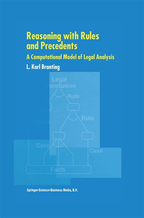 Reasoning with Rules and Precedents A Computational Model of Legal Analysis Reader