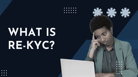 Reasons for Re-KYC: