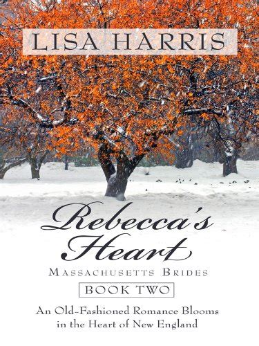 Rebecca s Heart An Old-Fashioned Romance Blooms in the Heart of New England Massachusetts Brides Reader