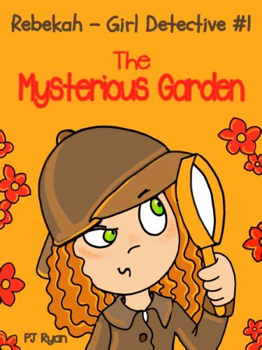Rebekah Girl Detective 1 The Mysterious Garden a fun short story mystery for children ages 9-12 Epub