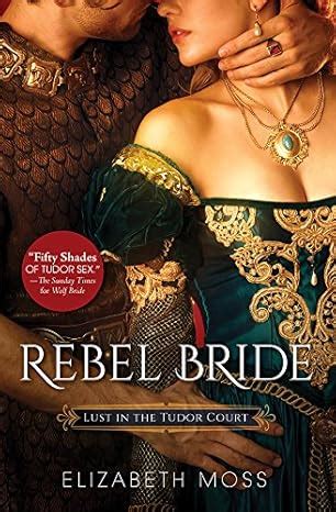 Rebel Bride Lust in the Tudor Court Epub