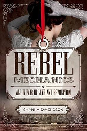 Rebel Mechanics All Is Fair in Love and Revolution Reader