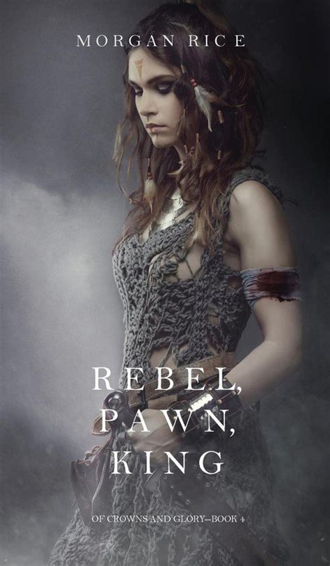 Rebel Pawn King Of Crowns and Glory-Book 4 Kindle Editon