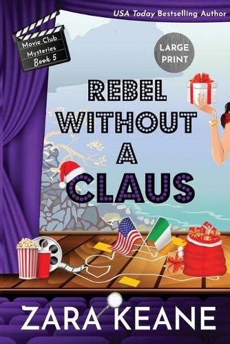Rebel Without a Claus Movie Club Mysteries Book 5 Volume 5 Reader