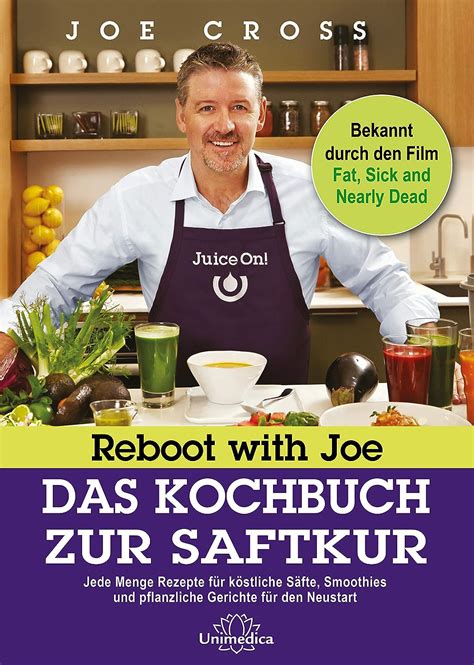 Reboot with Joe Das Kochbuch zur Saftkur Jede Menge Rezepte für köstliche Säfte Smoothies und pflanzliche Gerichte für den Neustart German Edition PDF