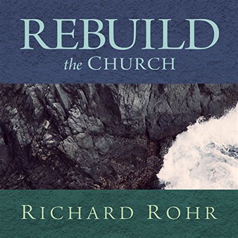 Rebuild the Church Richard Rohr s Challenge for the New Millennium Kindle Editon