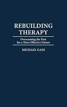 Rebuilding Therapy Overcoming the Past for a More Effective Future Doc