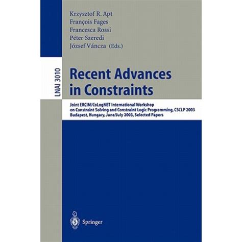 Recent Advances in Constraints Joint ERCIM/CoLogNET International Workshop on Constraint Solving and Doc
