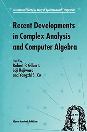 Recent Developments in Complex Analysis and Computer Algebra 1st Edition PDF