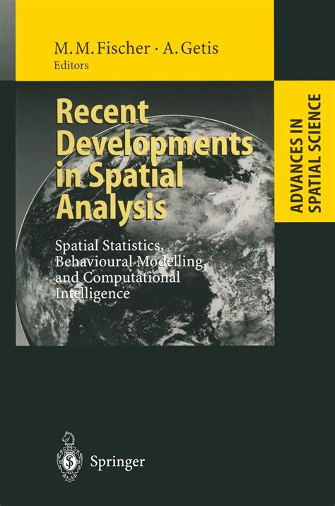 Recent Developments in Spatial Analysis Spatial Statistics Behavioural Modelling and Computational Intelligence Advances in Spatial Science PDF